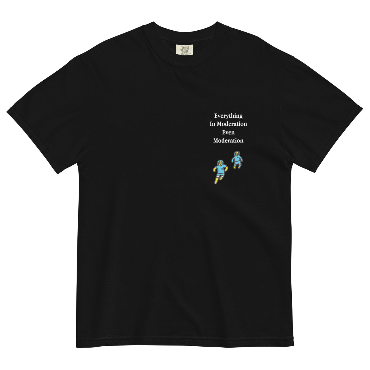 Everything in Moderation Tee